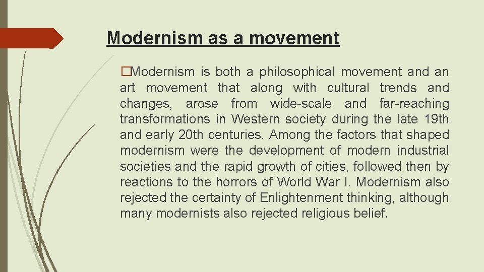 Modernism as a movement �Modernism is both a philosophical movement and an art movement