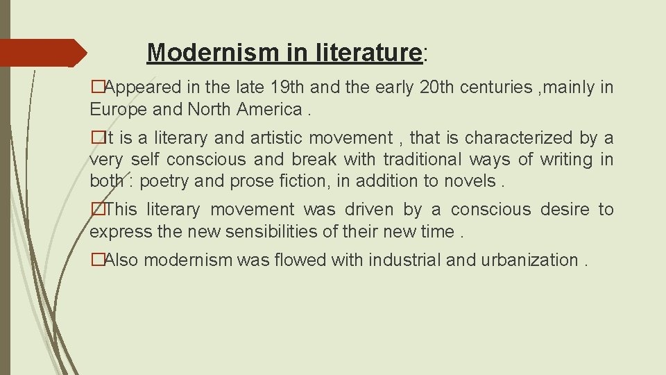 Modernism in literature: �Appeared in the late 19 th and the early 20 th