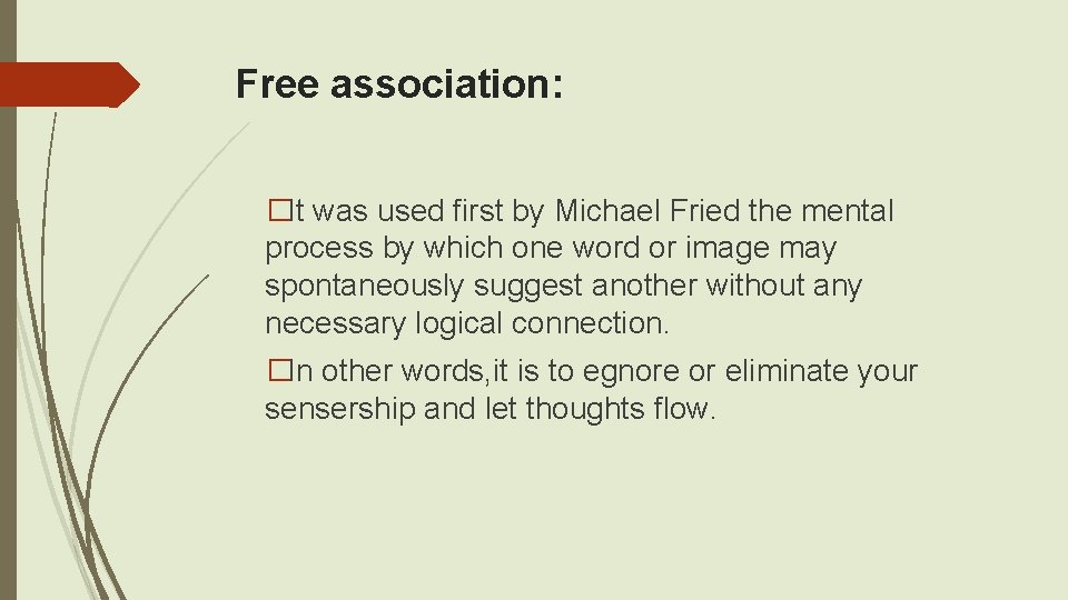 Free association: �It was used first by Michael Fried the mental process by which