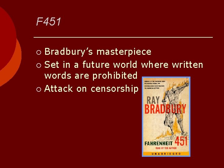 F 451 Bradbury’s masterpiece ¡ Set in a future world where written words are