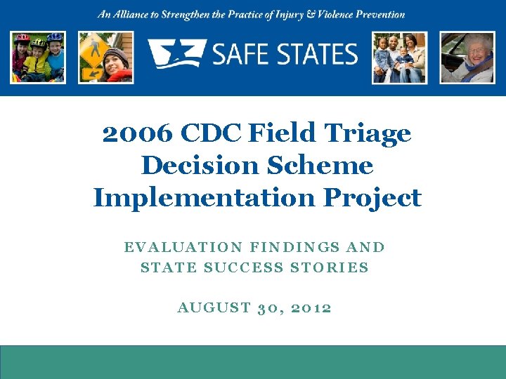 2006 CDC Field Triage Decision Scheme Implementation Project EVALUATION FINDINGS AND STATE SUCCESS STORIES 2006 CDC Field Triage Decision Scheme Implementation Project EVALUATION FINDINGS AND STATE SUCCESS STORIES
