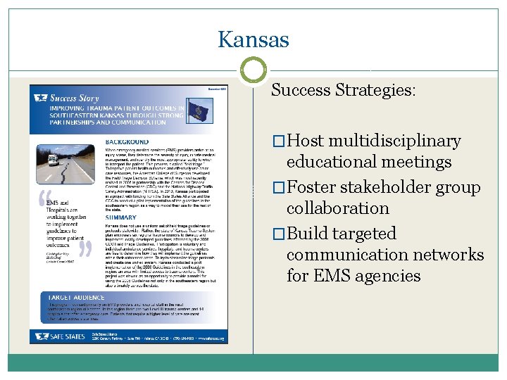 Kansas Success Strategies: �Host multidisciplinary educational meetings �Foster stakeholder group collaboration �Build targeted communication Kansas Success Strategies: �Host multidisciplinary educational meetings �Foster stakeholder group collaboration �Build targeted communication