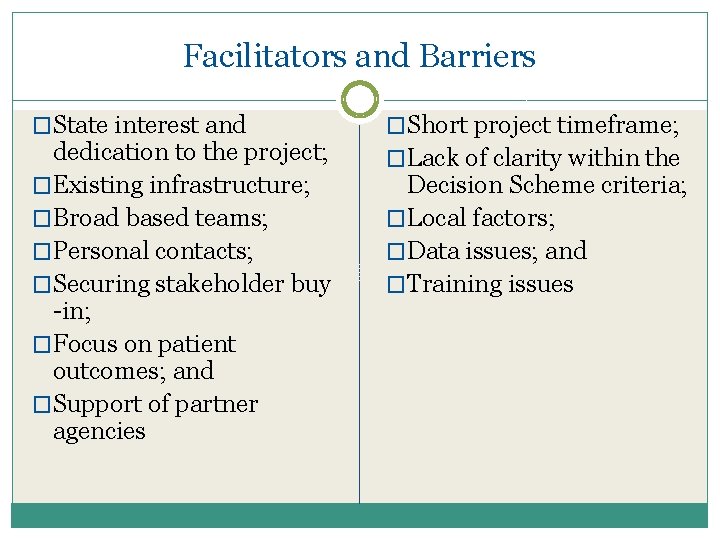 Facilitators and Barriers �State interest and dedication to the project; �Existing infrastructure; �Broad based Facilitators and Barriers �State interest and dedication to the project; �Existing infrastructure; �Broad based