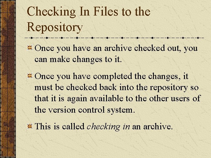 Checking In Files to the Repository Once you have an archive checked out, you Checking In Files to the Repository Once you have an archive checked out, you