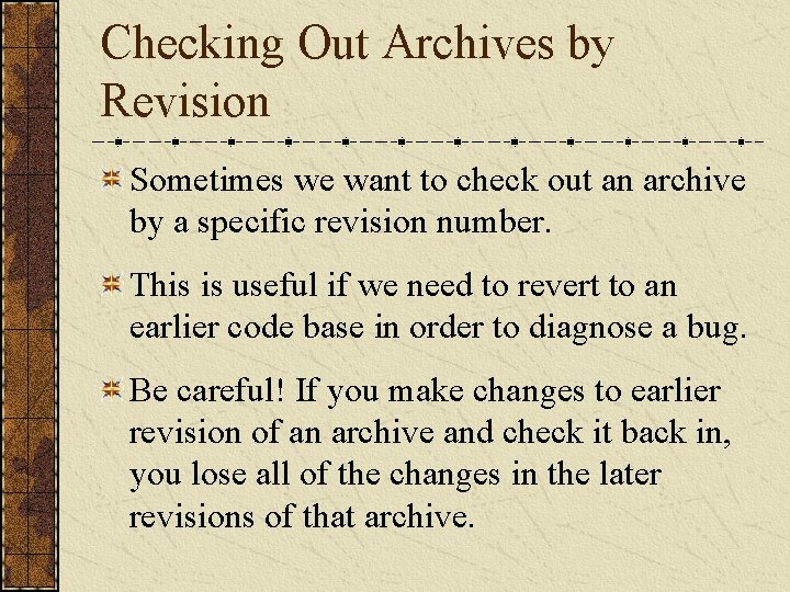 Checking Out Archives by Revision Sometimes we want to check out an archive by Checking Out Archives by Revision Sometimes we want to check out an archive by