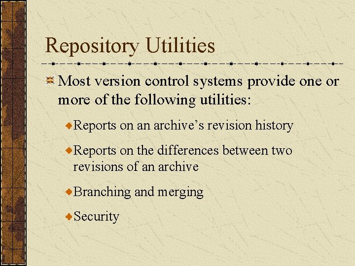 Repository Utilities Most version control systems provide one or more of the following utilities: Repository Utilities Most version control systems provide one or more of the following utilities: