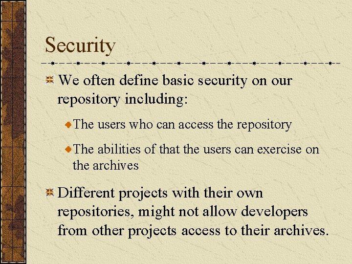 Security We often define basic security on our repository including: The users who can Security We often define basic security on our repository including: The users who can
