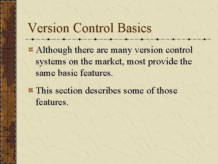 Version Control Basics Although there are many version control systems on the market, most Version Control Basics Although there are many version control systems on the market, most