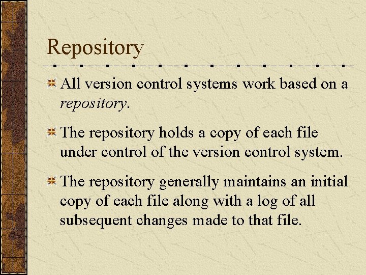 Repository All version control systems work based on a repository. The repository holds a Repository All version control systems work based on a repository. The repository holds a