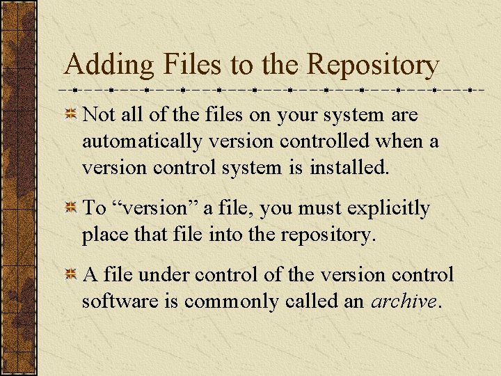 Adding Files to the Repository Not all of the files on your system are Adding Files to the Repository Not all of the files on your system are