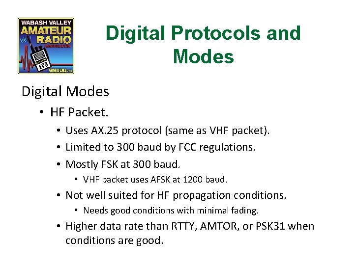 Digital Protocols and Modes Digital Modes • HF Packet. • Uses AX. 25 protocol