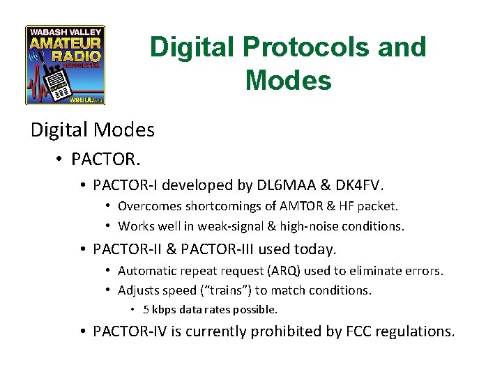 Digital Protocols and Modes Digital Modes • PACTOR-I developed by DL 6 MAA &