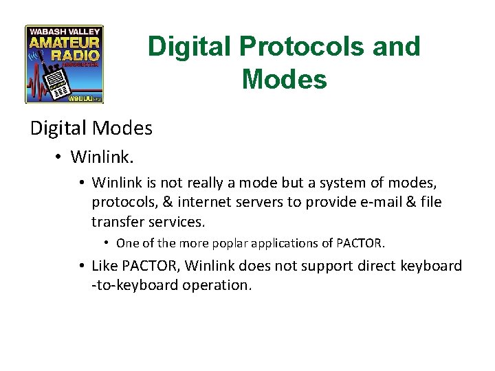 Digital Protocols and Modes Digital Modes • Winlink is not really a mode but