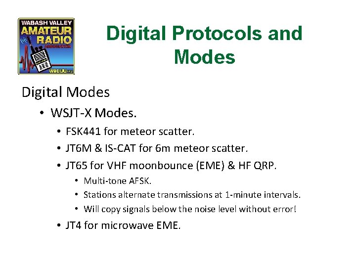 Digital Protocols and Modes Digital Modes • WSJT-X Modes. • FSK 441 for meteor