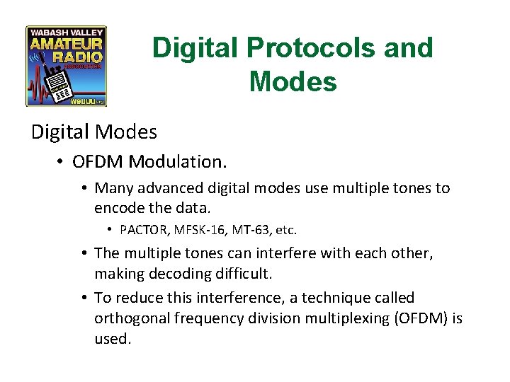 Digital Protocols and Modes Digital Modes • OFDM Modulation. • Many advanced digital modes