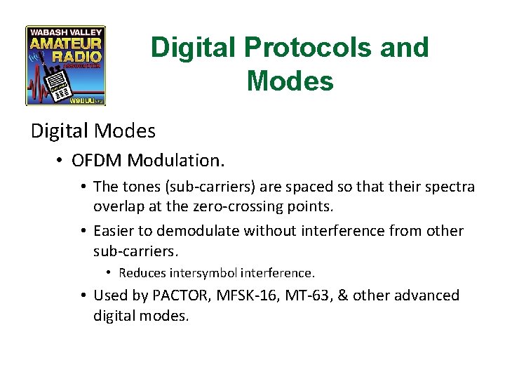 Digital Protocols and Modes Digital Modes • OFDM Modulation. • The tones (sub-carriers) are