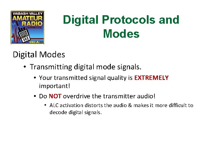 Digital Protocols and Modes Digital Modes • Transmitting digital mode signals. • Your transmitted