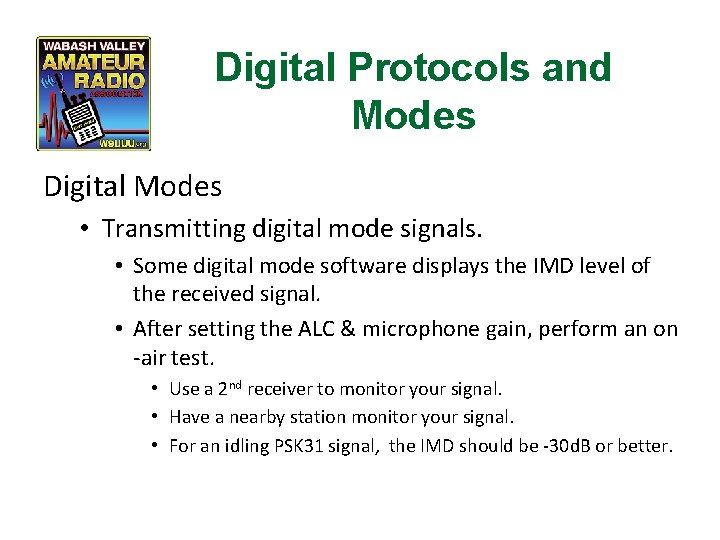 Digital Protocols and Modes Digital Modes • Transmitting digital mode signals. • Some digital