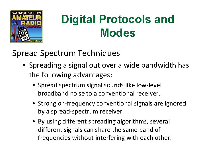 Digital Protocols and Modes Spread Spectrum Techniques • Spreading a signal out over a