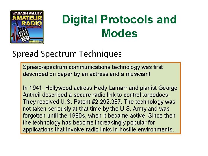 Digital Protocols and Modes Spread Spectrum Techniques Spread-spectrum communications technology was first described on