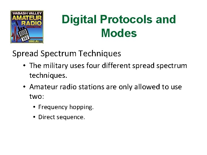 Digital Protocols and Modes Spread Spectrum Techniques • The military uses four different spread