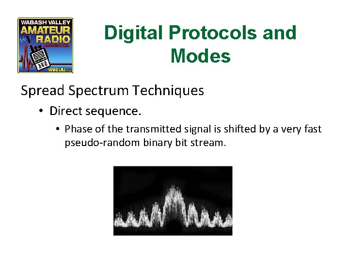 Digital Protocols and Modes Spread Spectrum Techniques • Direct sequence. • Phase of the