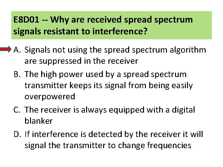 E 8 D 01 -- Why are received spread spectrum signals resistant to interference?