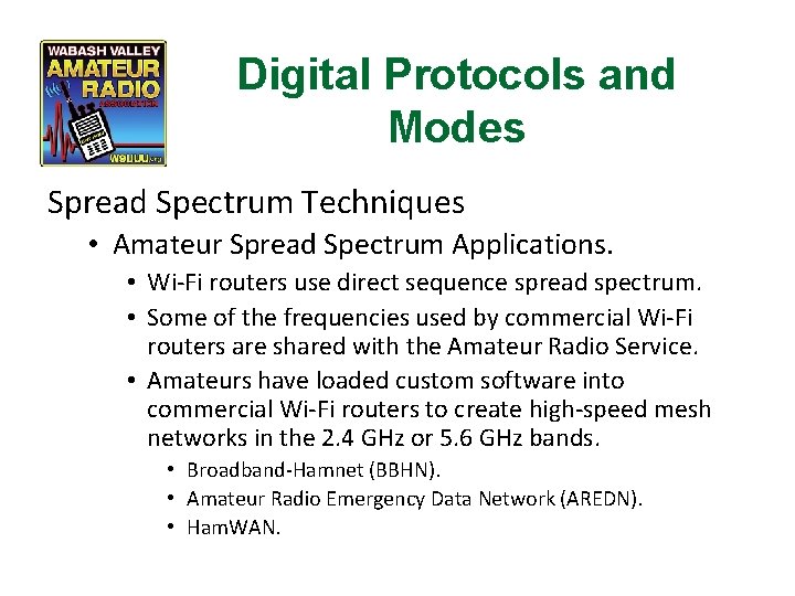 Digital Protocols and Modes Spread Spectrum Techniques • Amateur Spread Spectrum Applications. • Wi-Fi
