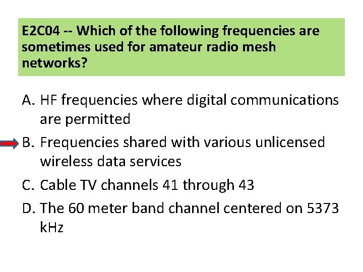 E 2 C 04 -- Which of the following frequencies are sometimes used for