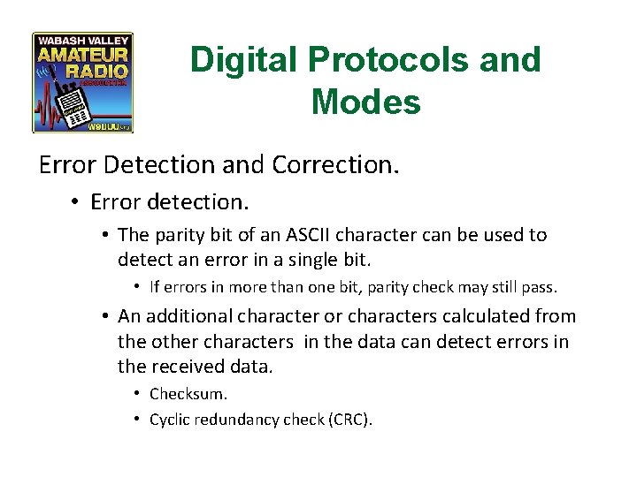 Digital Protocols and Modes Error Detection and Correction. • Error detection. • The parity