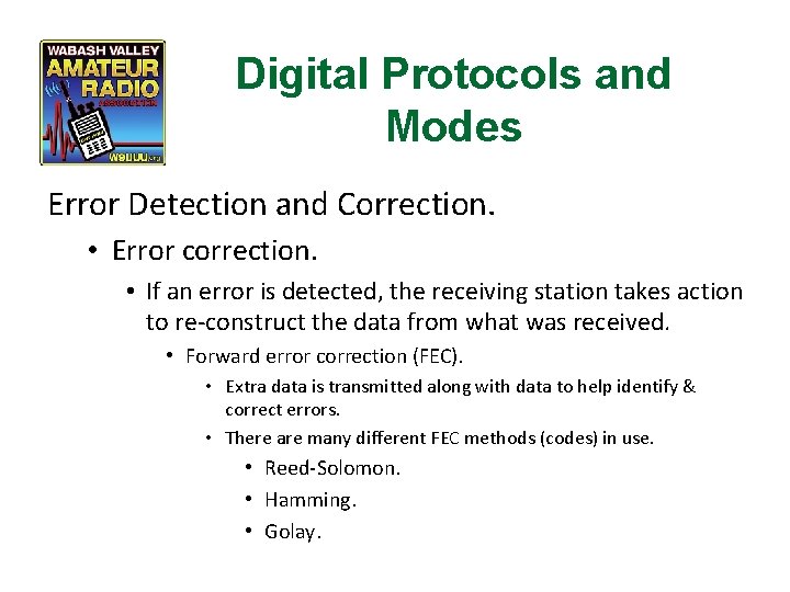 Digital Protocols and Modes Error Detection and Correction. • Error correction. • If an