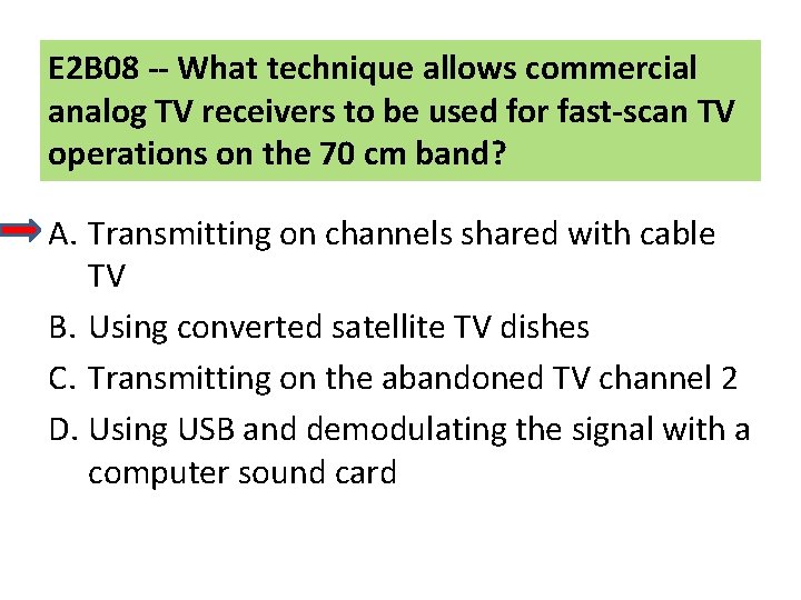 E 2 B 08 -- What technique allows commercial analog TV receivers to be