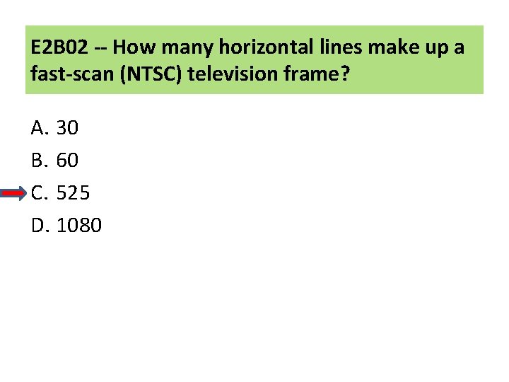 E 2 B 02 -- How many horizontal lines make up a fast-scan (NTSC)