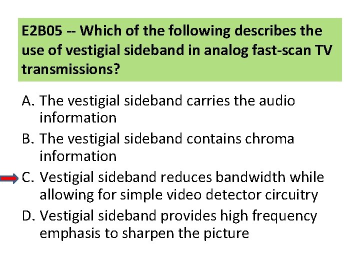 E 2 B 05 -- Which of the following describes the use of vestigial