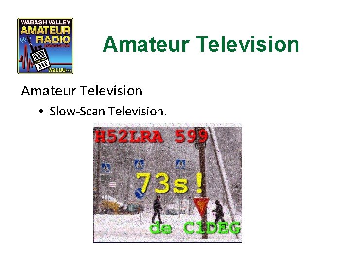 Amateur Television • Slow-Scan Television. 