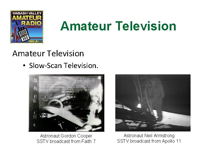 Amateur Television • Slow-Scan Television. Astronaut Gordon Cooper SSTV broadcast from Faith 7 Astronaut