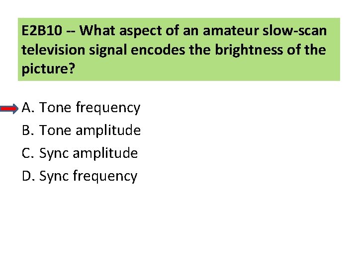 E 2 B 10 -- What aspect of an amateur slow-scan television signal encodes
