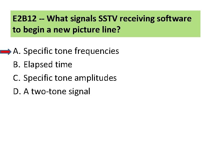 E 2 B 12 -- What signals SSTV receiving software to begin a new