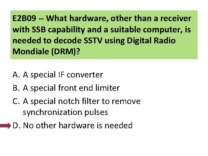 E 2 B 09 -- What hardware, other than a receiver with SSB capability