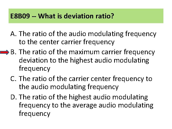 E 8 B 09 -- What is deviation ratio? A. The ratio of the