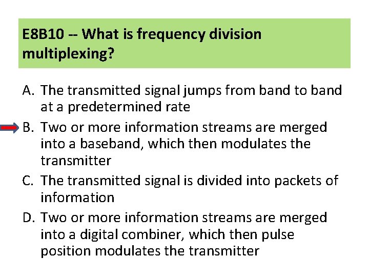 E 8 B 10 -- What is frequency division multiplexing? A. The transmitted signal