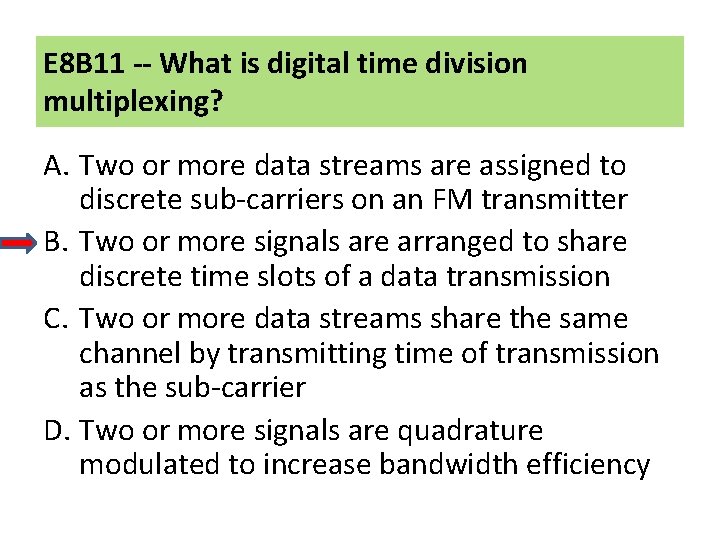 E 8 B 11 -- What is digital time division multiplexing? A. Two or