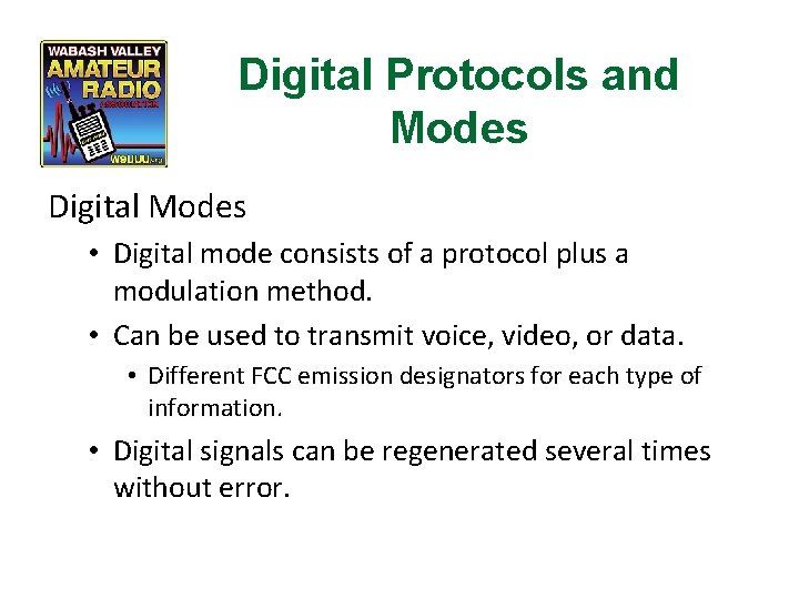 Digital Protocols and Modes Digital Modes • Digital mode consists of a protocol plus