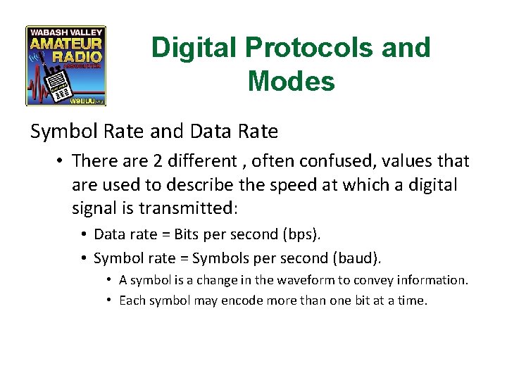 Digital Protocols and Modes Symbol Rate and Data Rate • There are 2 different