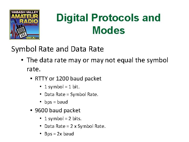 Digital Protocols and Modes Symbol Rate and Data Rate • The data rate may