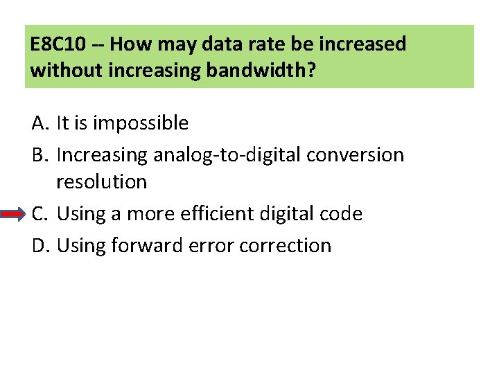 E 8 C 10 -- How may data rate be increased without increasing bandwidth?