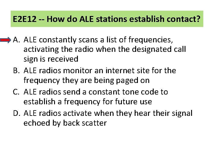 E 2 E 12 -- How do ALE stations establish contact? A. ALE constantly