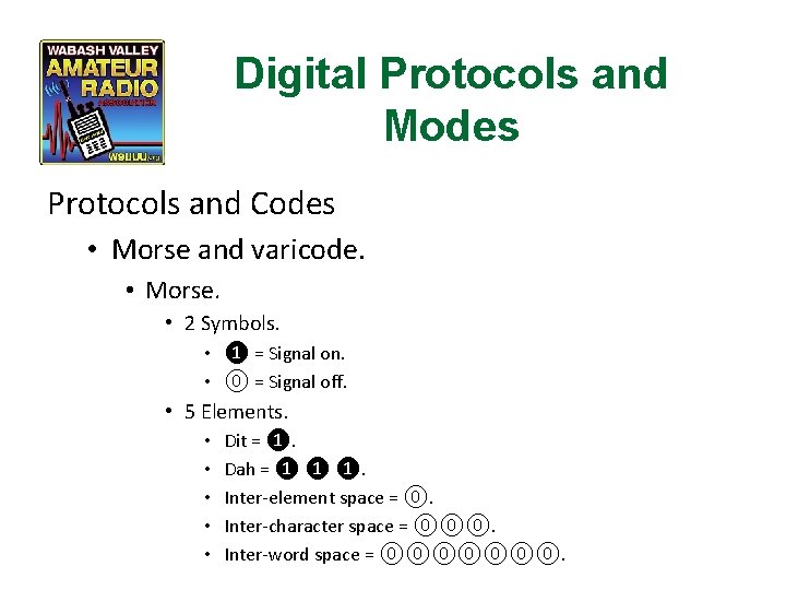 Digital Protocols and Modes Protocols and Codes • Morse and varicode. • Morse. •