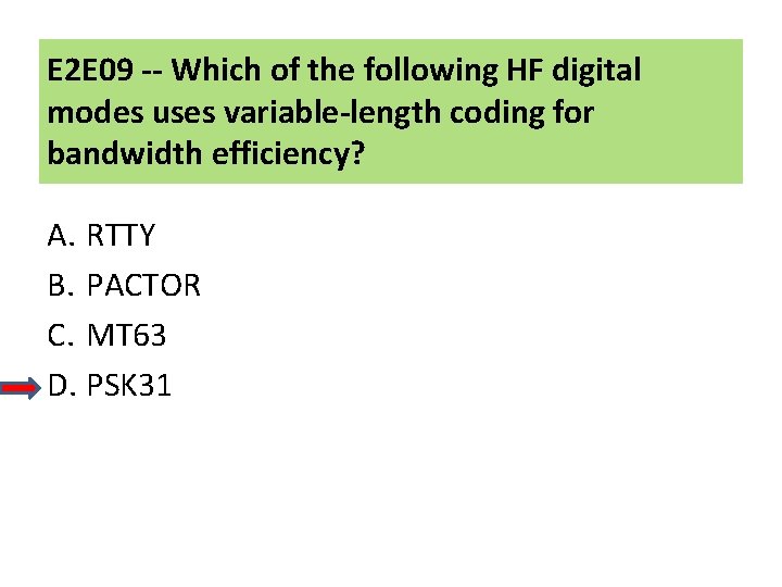 E 2 E 09 -- Which of the following HF digital modes uses variable-length