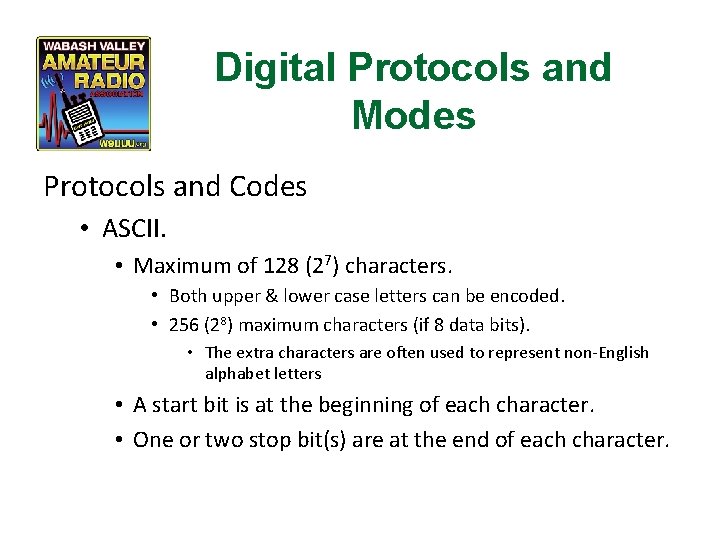 Digital Protocols and Modes Protocols and Codes • ASCII. • Maximum of 128 (27)